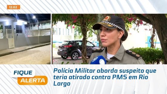 Polícia Militar aborda suspeito que teria atirado contra PMS em Rio Largo