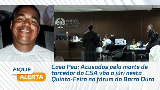 Acusados pela morte de torcedor do CSA vão a júri nesta Quinta-Feira no fórum do Barro Duro