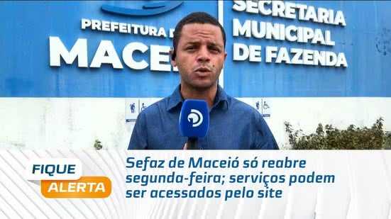 Sefaz de Maceió só reabre segunda-feira; serviços podem ser acessados pelo site