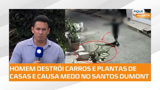 🚨 Terror no Santos Dumont: homem destrói carros e plantas e assusta moradores