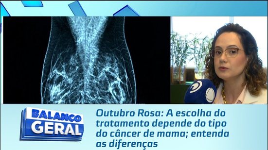 Outubro Rosa: A escolha do tratamento depende do tipo do câncer de mama; entenda as diferenças