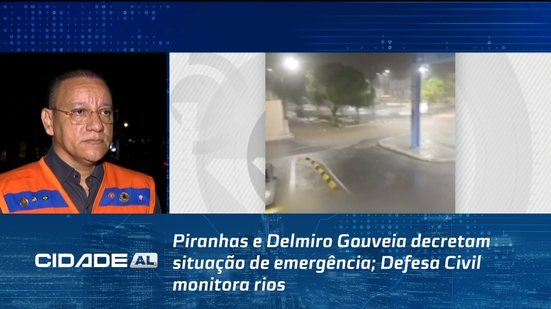 Piranhas e Delmiro Gouveia decretam situação de emergência; Defesa Civil monitora rios