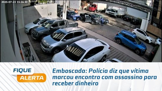 Emboscada: Polícia diz que vítima marcou encontro com assassino para receber dinheiro