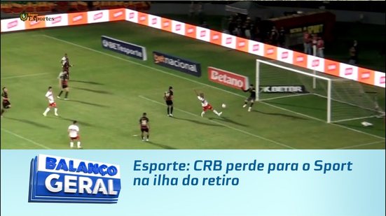 Esporte: CRB perde para o Sport na ilha do retiro