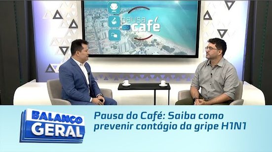 Pausa do Café: Saiba como prevenir contágio da gripe H1N1