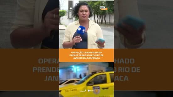 🚨 Traficante do Rio de Janeiro é preso durante operação da polícia em Arapiraca | #FiqueAlerta