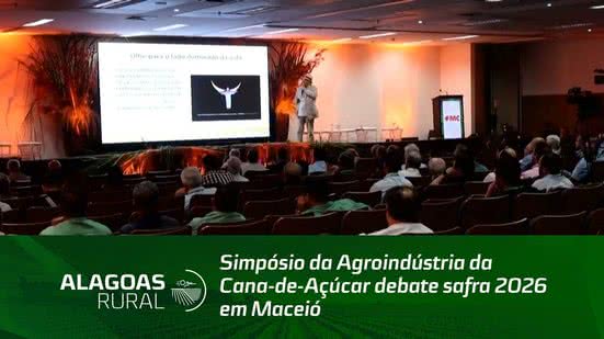 Simpósio da Agroindústria da Cana-de-Açúcar debate safra 2026 em Maceió