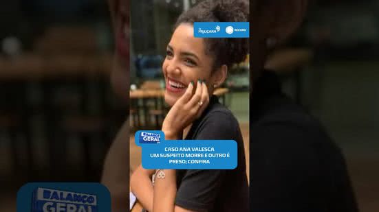 🚔Caso Ana Valesca: um suspeito morre em confronto com a polícia e outro é preso #BalançoGeralAL