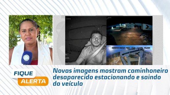 Novas imagens mostram caminhoneiro desaparecido estacionando e saindo do veículo