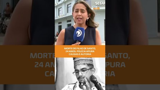 Polícia segue investigando morte de filho de santo de 24 anos #FiqueAlerta