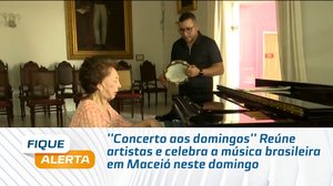 ''Concerto aos domingos'' Reúne artistas e celebra a música brasileira em Maceió neste domingo