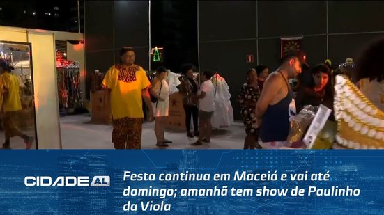 Festa continua em Maceió e vai até domingo; amanhã tem show de Paulinho da Viola