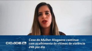 Casa da Mulher Alagoana continua com acolhimento às vítimas de violência 24h por dia