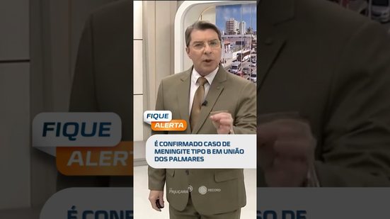 Meningite tipo B em União dos Palmares e atualização do feminicídio em Junqueiro #FiqueAlerta