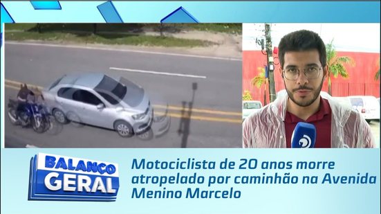 Motociclista de 20 anos morre atropelado por caminhão na Avenida Menino Marcelo