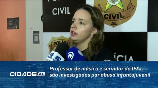 Professor de música e servidor do IFAL são investigados por abuso infantojuvenil