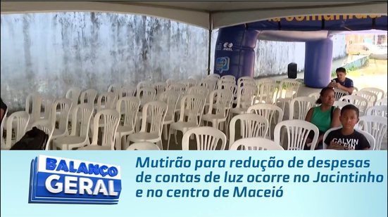 Mutirão para redução de despesas de contas de luz ocorre no Jacintinho e no centro de Maceió