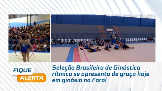 Seleção Brasileira de Ginástica rítmica se apresenta de graça hoje em ginásio no Farol