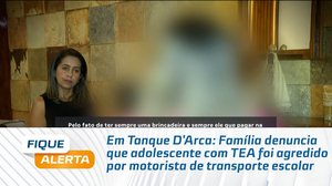 Família denuncia que adolescente com TEA foi agredido por motorista de transporte escolar