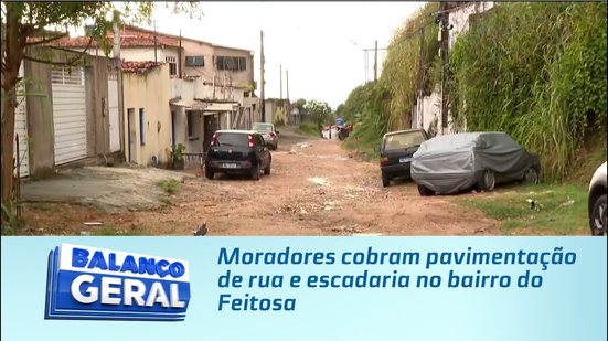 Moradores cobram pavimentação de rua e escadaria no bairro do Feitosa