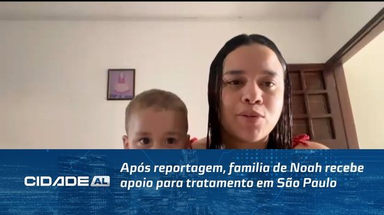 Após reportagem, familia de Noah recebe apoio para tratamento em São Paulo