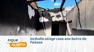 Incêndio atinge casa ano bairro do Feitosa