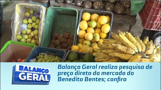 Balanço Geral realiza pesquisa de preço direto do mercado do Benedito Bentes; confira