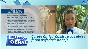 Corpus Christi: Confira o que abre e fecha no feriado de hoje