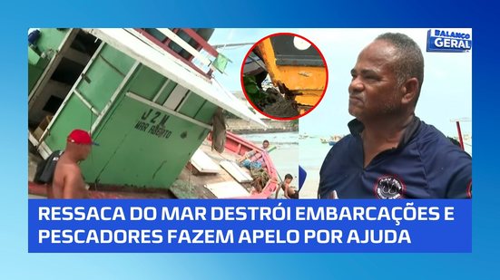 Pescadores têm embarcações danificadas pela ressaca e pedem ajuda para voltar ao mar