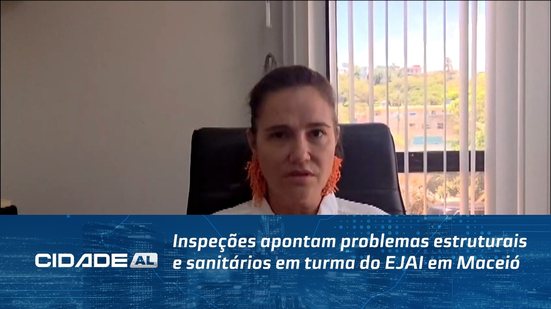 Inspeções apontam problemas estruturais e sanitários em turma do EJAI em Maceió