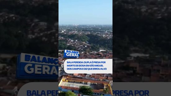 🗞️ DESTAQUE: Dupla é presa por morte de idosa e diz que errou alvo #BalançoGeralAL