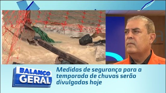 Medidas de segurança para a temporada de chuvas serão divulgadas hoje