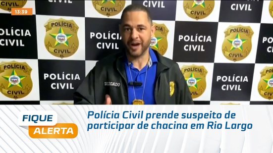 Polícia Civil prende suspeito de participar de chacina em Rio Largo