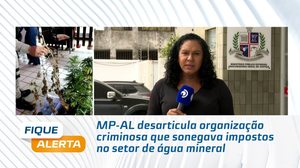 MP-AL desarticula organização criminosa que sonegava impostos no setor de água mineral