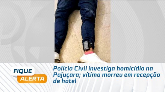 Polícia Civil investiga homicídio na Pajuçara; vítima morreu em recepção de hotel