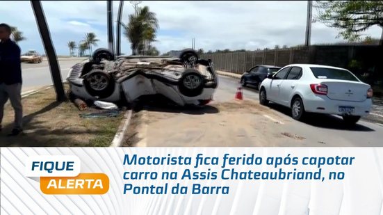Motorista fica ferido após capotar carro na Assis Chateaubriand, no Pontal da Barra