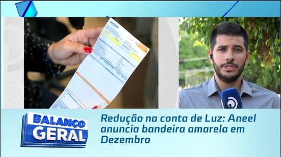 Redução na conta de Luz: Aneel anuncia bandeira amarela em Dezembro