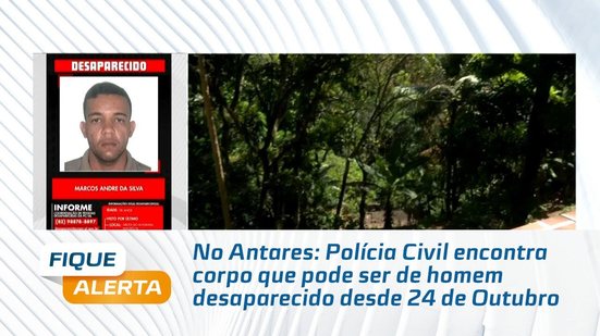 No Antares: Polícia Civil encontra corpo que pode ser de homem desaparecido desde 24 de Outubro