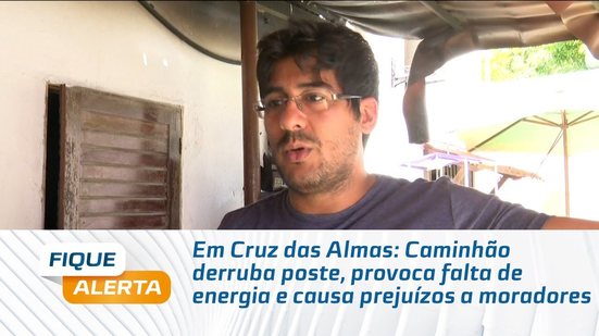 Em Cruz das Almas: Caminhão derruba poste, provoca falta de energia e causa prejuízos a moradores