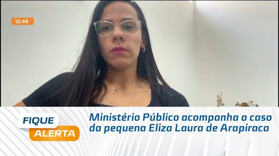 Ministério Público acompanha o caso da pequena Eliza Laura de Arapiraca