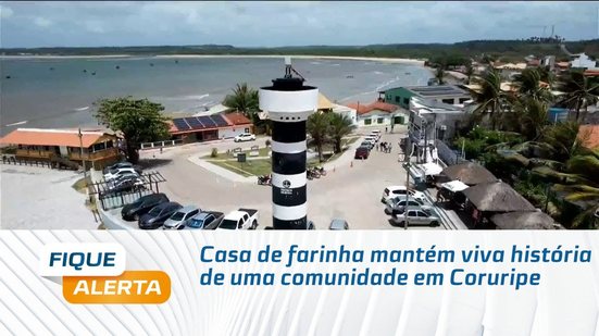 Casa de farinha mantém viva história de uma comunidade em Coruripe