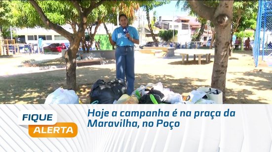 Hoje a campanha é na praça da Maravilha, no Poço