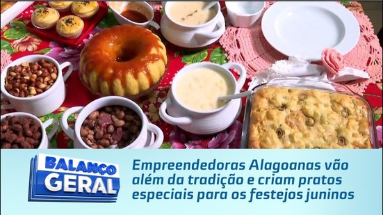 Empreendedoras Alagoanas vão além da tradição e criam pratos especiais para os festejos juninos