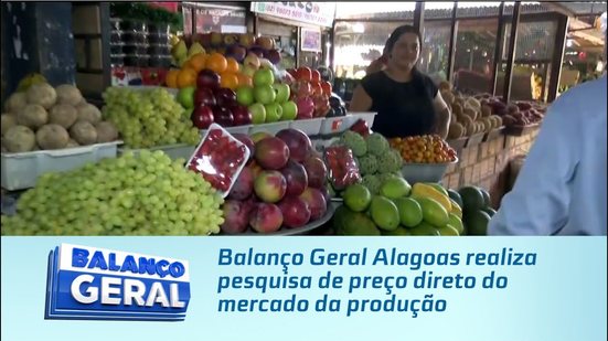 Balanço Geral Alagoas realiza pesquisa de preço direto do mercado da produção