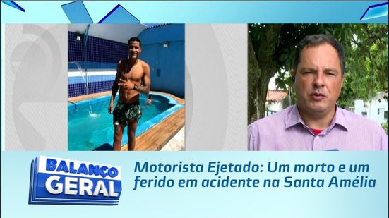 Motorista Ejetado: Um morto e um ferido em acidente na Santa Amélia