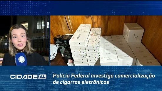 Polícia Federal investiga comercialização de cigarros eletrônicos pela internet