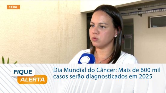 Dia Mundial do Câncer: Mais de 600 mil casos serão diagnosticados em 2025