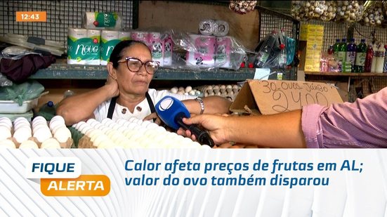 Calor afeta preços de frutas em AL; valor do ovo também disparou