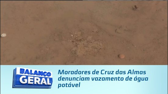 Moradores de Cruz das Almas denunciam vazamento de água potável