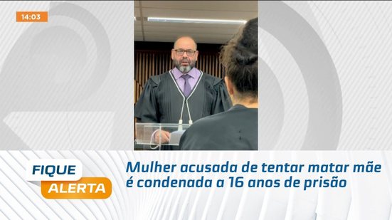 Mulher acusada de tentar matar mãe é condenada a 16 anos de prisão